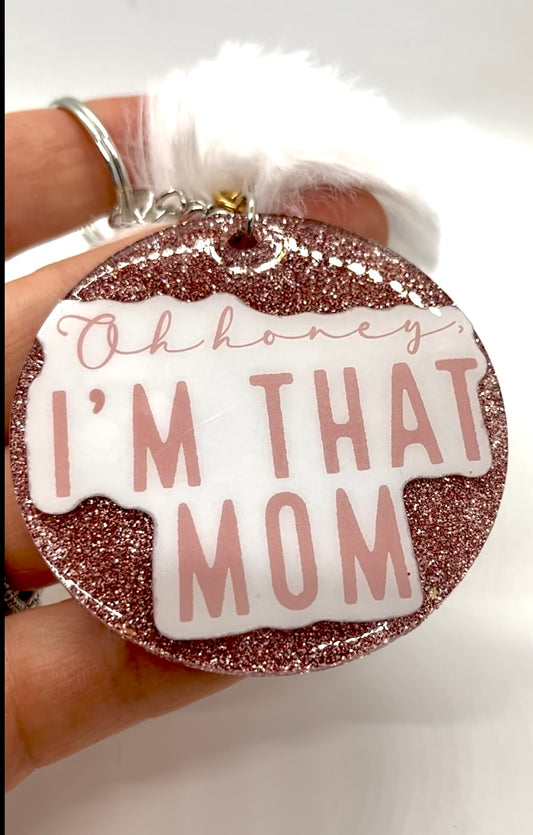 Oh Honey I'm that Mom Keychain